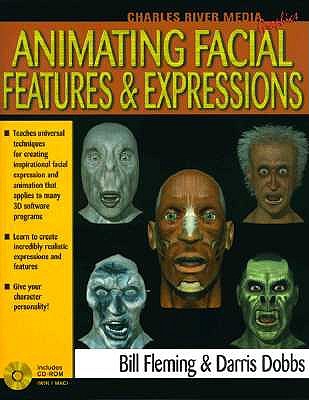 Animating Facial Features & Expressions (Book ) - Fleming, Bill, and White, and Dobbs, Darris