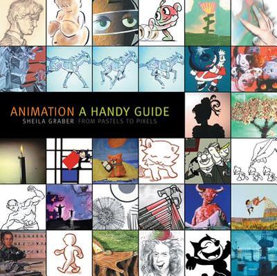 Animation: A Handy Guide - Graber, Sheila