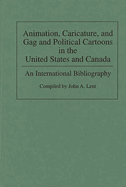 Animation, Caricature, and Gag and Political Cartoons in the United States and Canada: An International Bibliography