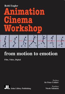 Animation Cinema Workshop: From Motion to Emotion - Engler, Robi