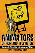 Animators of Film and Television: Nineteen Artists, Writers, Producers and Others