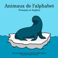 Animaux de l'alphabet: Fran?ais et Anglais / Alphabet Animals French and English