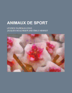 Animaux de Sport; Levries-Taureaux-Coqs