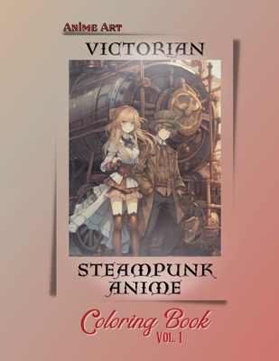 Anime Art Victorian Steampunk Anime Coloring Book Vol. 1 - Reads, Claire, Miss
