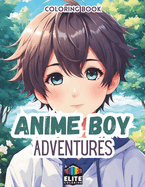Anime Boy Adventures: Coloring Book Join the Journey!