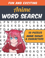 Anime Word Search: Perfect Gift for Anime Fans. Find All Your Favorite Anime Shows And Characters In This Anime Themed Word Puzzle