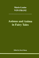 Animus and Anima in Fairy Tales - von Franz, Marie-Louise
