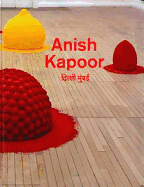 Anish Kapoor (Lisson Gallery) - Bhabha, Homi K., and Adajania, Nancy