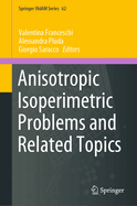 Anisotropic Isoperimetric Problems and Related Topics