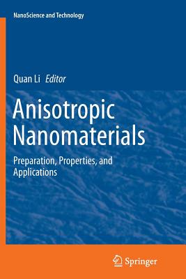 Anisotropic Nanomaterials: Preparation, Properties, and Applications - Li, Quan, Prof. (Editor)