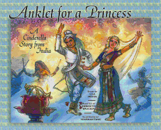 Anklet for a Princess: A Cinderella Story from India