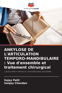Ankylose de l'Articulation Temporo-Mandibulaire: Vue d'ensemble et traitement chirurgical
