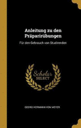 Anleitung Zu Den Pr?parir?bungen: F?r Den Gebrauch Von Studirenden