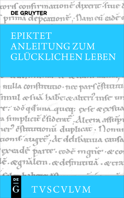 Anleitung Zum Glucklichen Leben / Encheiridion: Griechisch - Deutsch - Epiktet, and Nickel, Rainer (Editor)