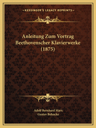 Anleitung Zum Vortrag Beethovenscher Klavierwerke (1875)