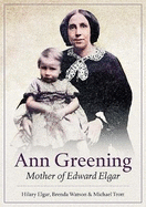 Ann Greening: Mother of Edward Elgar