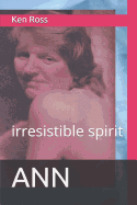 Ann: irresistible spirit