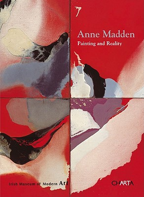 Ann Madden: Painting and Reality - Kennedy, Christina, and Montague, John