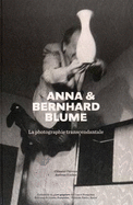 Anna & Bernhard Blume - La Photographie Transcendantale