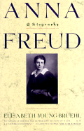 Anna Freud: A Biography - Young-Bruehl, Elisabeth, Dr., and Bruehl, Elizabeth Y, and Young, Bruehl Elisabeth