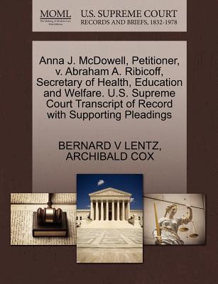 Anna J. McDowell, Petitioner, V. Abraham A. Ribicoff, Secretary of Health, Education and Welfare. U.S. Supreme Court Transcript of Record with Supporting Pleadings - Lentz, Bernard V, and Cox, Archibald