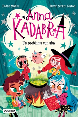 Anna Kadabra 2. Un Problema Con Alas - Maas, Pedro, and Sierra, David