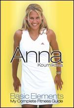 Anna Kournikova: Basic Elements - My Complete Fitness Guide