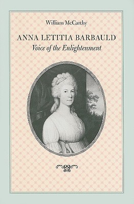 Anna Letitia Barbauld: Voice of the Enlightenment - McCarthy, William