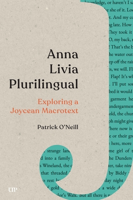 Anna Livia Plurilingual: Exploring a Joycean Macrotext - O'Neill, Patrick