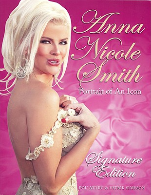 Anna Nicole Smith: Portrait of an Icon - Atteu, Pol', and Simpson, Patrik