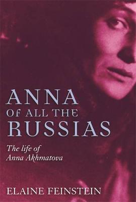 Anna of all the Russias: The Life of a Poet under Stalin - Feinstein, Elaine