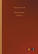 Anna St.Ives: Volume 1
