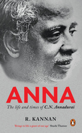 Anna:: The Life and Times of CN Annadurai