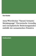 Anna Wierzbickas "Natural Semantic Metalanguage". Theoretische Grundlagen und exemplarische Bedeutungsanalysen mithilfe der semantischen Primitiva