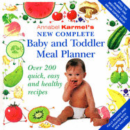 Annabel Karmel's New Complete Baby & Toddler Meal Planner - 4th Edition - Karmel, Annabel