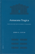 Annaeana Tragica: Notes on the Text of Seneca's Tragedies