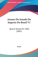 Annaes Do Senado Do Imperio Do Brasil V1: Quarta Sessao Em 1866 (1862)