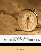 Annalen Der Naturphilosophie, Volume 6