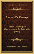 Annales de Carouge: Notice Sur L'Origine, L'Accroissement de Cette Ville (1857)