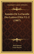 Annales de La Faculte Des Lettres D'Aix V1-2 (1907)