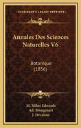 Annales Des Sciences Naturelles V6: Botanique (1856)