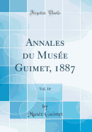 Annales Du Musee Guimet, 1887, Vol. 10 (Classic Reprint)