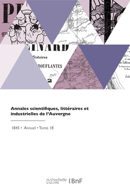 Annales scientifiques, litt?raires et industrielles de l'Auvergne - Academie Des Sciences