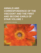 Annals and Correspondence of the Viscount and the First and Second Earls of Stair, Volume 1