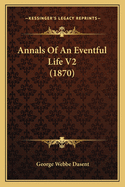 Annals Of An Eventful Life V2 (1870)