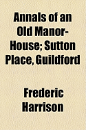 Annals of an Old Manor-House: Sutton Place, Guildford