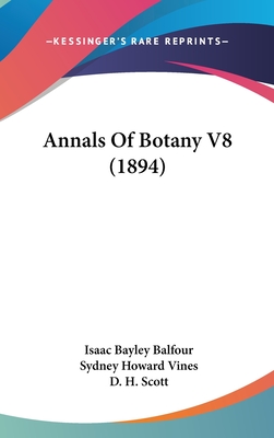 Annals Of Botany V8 (1894) - Balfour, Isaac Bayley (Editor), and Vines, Sydney Howard (Editor), and Scott, D H (Editor)