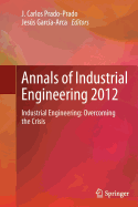 Annals of Industrial Engineering 2012: Industrial Engineering: Overcoming the Crisis