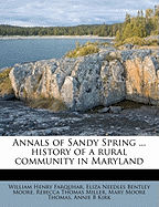 Annals of Sandy Spring ... History of a Rural Community in Maryland