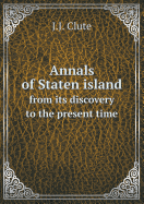 Annals of Staten Island from Its Discovery to the Present Time